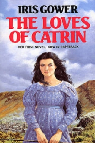 Kniha Loves Of Catrin Iris Gower