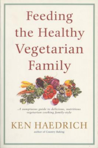 Carte Feeding the Healthy Vegetarian Family Ken Haedrich
