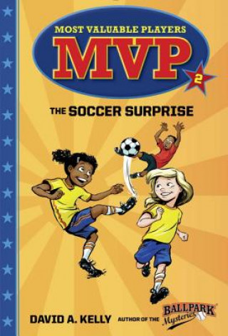 Kniha MVP #2: The Soccer Surprise David A. Kelly