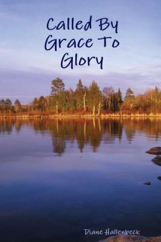 Kniha Called By Grace To Glory Diane Hallenbeck