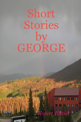 Könyv Short Stories by GEORGE Robert G. Butler