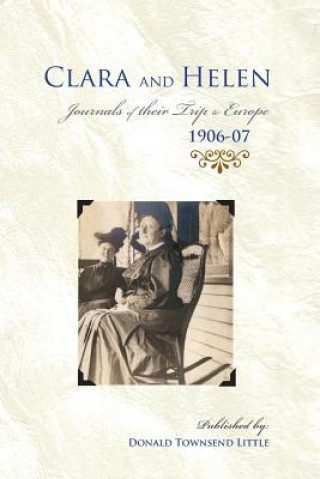 Книга Clara & Helen, Journals of Their Trip to Europe, 1906-07 Donald Little
