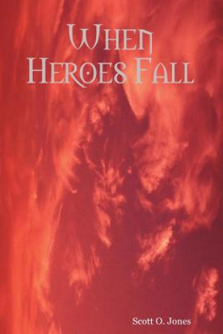 Livre When Heroes Fall Scott O. Jones