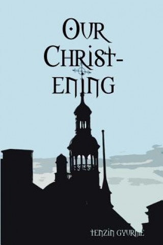 Kniha Our Christ-Ening Tenzin Gyurme
