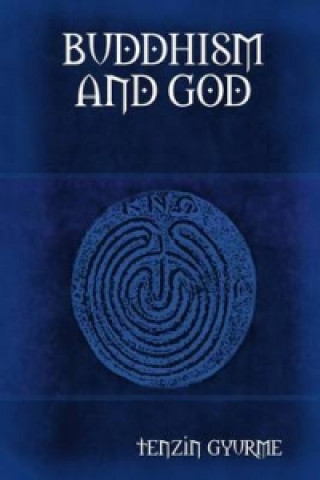 Книга Buddhism and God Tenzin Gyurme