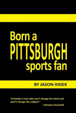 Könyv Born a Pittsburgh Sports Fan Jason Hidek