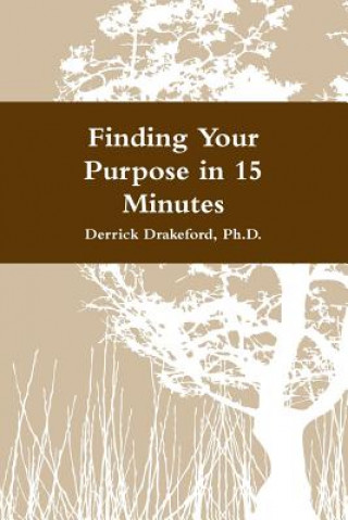 Książka Finding Your Purpose in 15 Minutes Derrick Drakeford