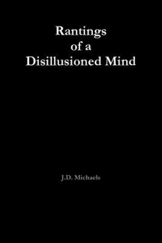 Kniha Rantings of a Disillusioned Mind J.D. Michaels