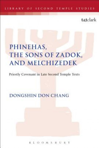 Könyv Phinehas, the Sons of Zadok, and Melchizedek Chang