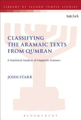 Kniha Classifying the Aramaic Texts from Qumran John Starr