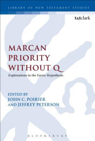 Könyv Marcan Priority Without Q John C. Poirier