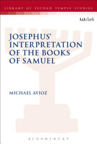 Carte Josephus' Interpretation of the Books of Samuel Michael Avioz