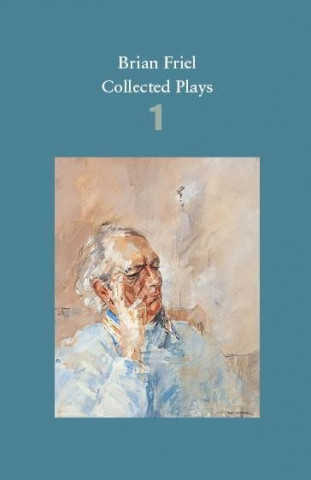 Kniha Brian Friel: Collected Plays - Volume 1 Brian Friel