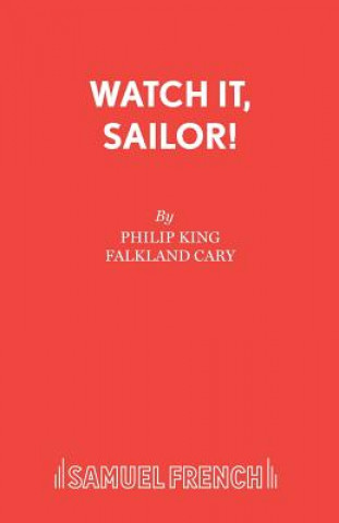 Könyv Watch it, Sailor! Philip King