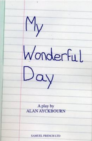 Könyv My Wonderful Day Alan Ayckbourn