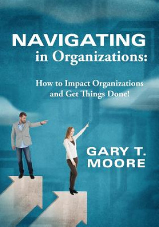 Książka Navigating in Organizations Gary T Moore