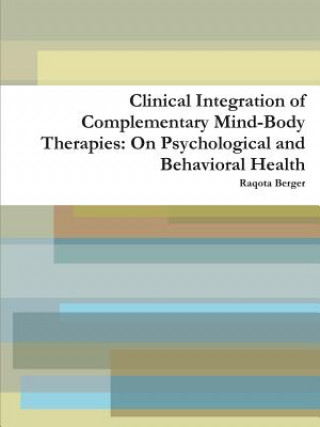 Книга Clinical Integration of Complementary Mind-Body Therapies Raqota Berger