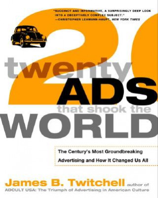Carte Twenty Ads That Shook the World James B. Twitchell