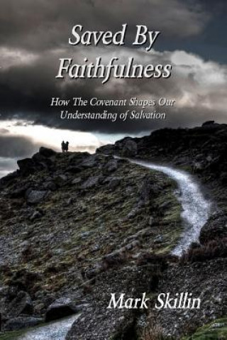 Книга Saved By Faithfulness Mark Skillin