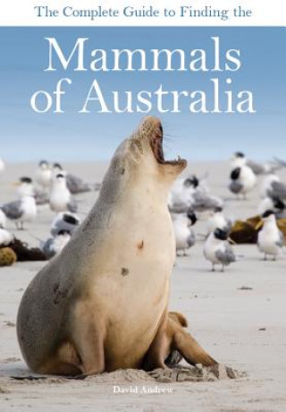 Knjiga Complete Guide to Finding the Mammals of Australia David Andrew