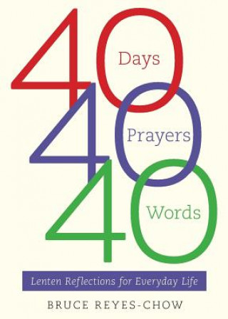 Book 40 Days, 40 Prayers, 40 Words Bruce Reyes-Chow