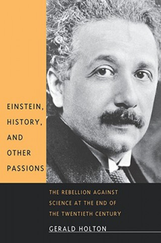 Könyv Einstein, History, and Other Passions Gerald Holton