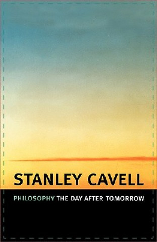 Книга Philosophy the Day after Tomorrow Stanley Cavell