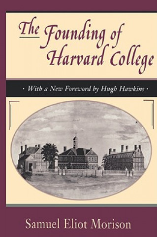 Carte Founding of Harvard College Samuel Eliot Morison