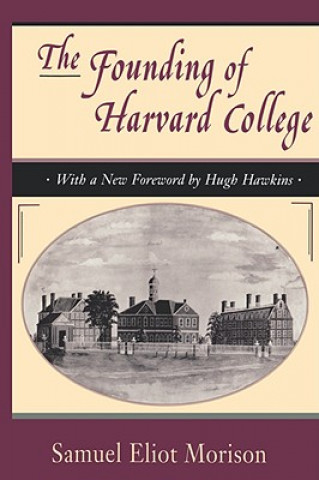 Книга Founding of Harvard College Samuel Eliot Morison