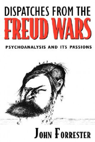 Książka Dispatches from the Freud Wars John Forrester