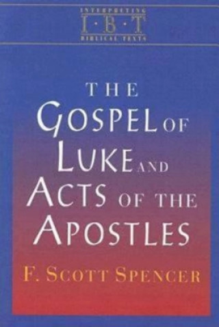 Kniha Gospel of Luke and Acts of the Apostles F. Scott Spencer