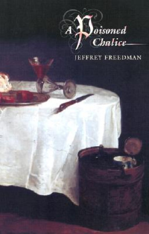 Könyv Poisoned Chalice Jeffrey Freedman