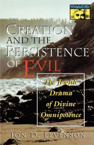 Książka Creation and the Persistence of Evil Jon D. Levenson