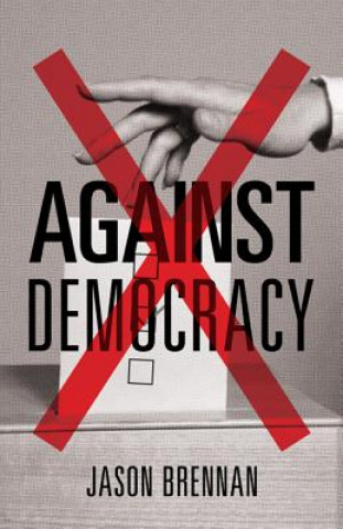 Книга Against Democracy Jason Brennan