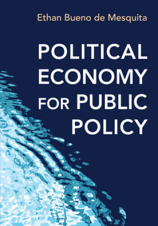 Kniha Political Economy for Public Policy Ethan Bueno de Mesquita