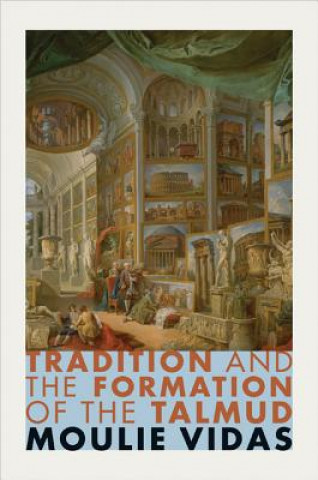 Book Tradition and the Formation of the Talmud Moulie Vidas