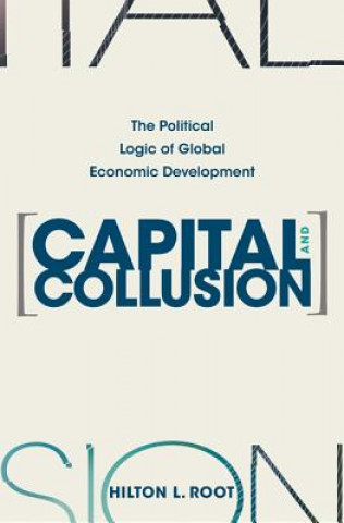 Kniha Capital and Collusion Hilton L. Root