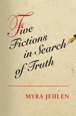 Knjiga Five Fictions in Search of Truth Myra Jehlen