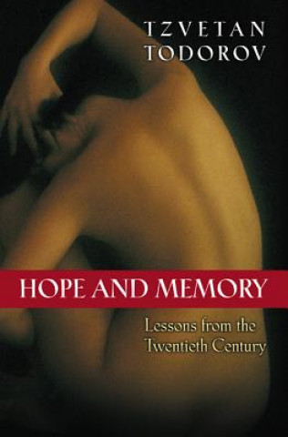 Carte Hope and Memory - Lessons from the Twentieth Century Tzvetan Todorov