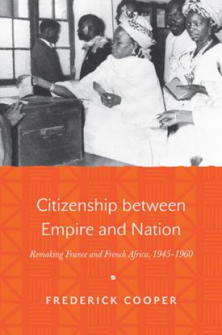 Knjiga Citizenship between Empire and Nation Frederick Cooper