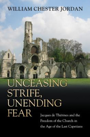 Knjiga Unceasing Strife, Unending Fear William Chester Jordan