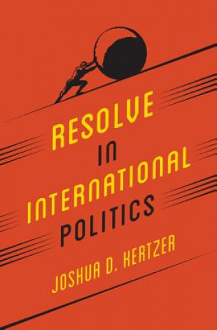 Książka Resolve in International Politics Joshua D. Kertzer