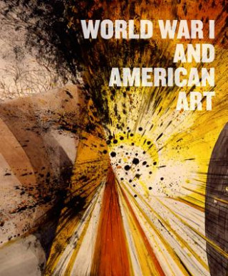 Książka World War I and American Art Pennsylvania Academy of the Fine Arts