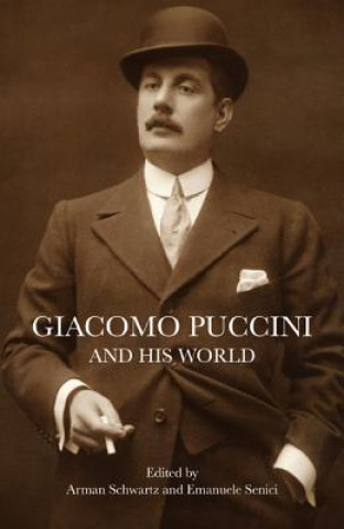 Carte Giacomo Puccini and His World Arman Schwartz