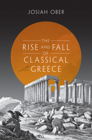 Könyv Rise and Fall of Classical Greece Josiah Ober