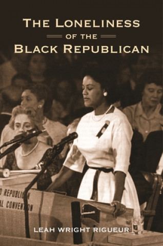 Книга Loneliness of the Black Republican Leah Wright Rigueur