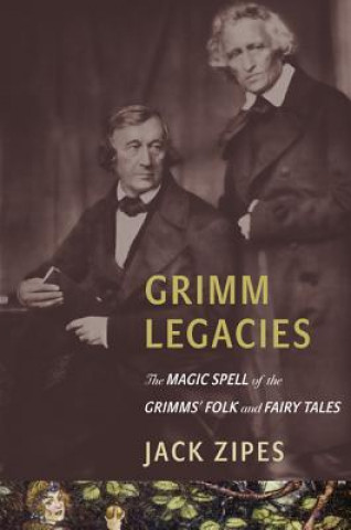 Kniha Grimm Legacies Jack Zipes