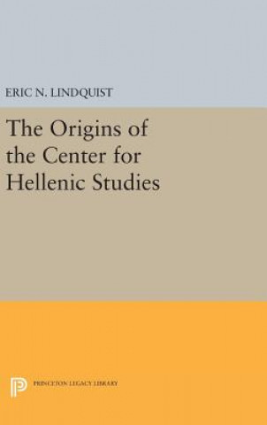 Könyv Origins of the Center for Hellenic Studies Eric N. Lindquist