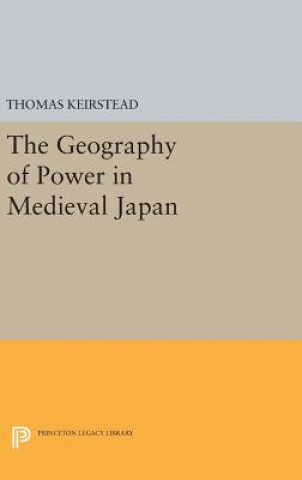 Knjiga Geography of Power in Medieval Japan Thomas Keirstead