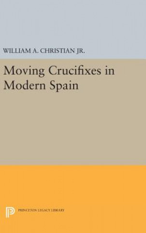 Carte Moving Crucifixes in Modern Spain William A. Christian